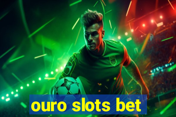 ouro slots bet